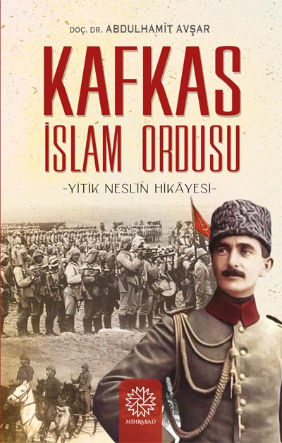 Kafkas İslam Ordusu (Yitik Neslin Hikayesi)