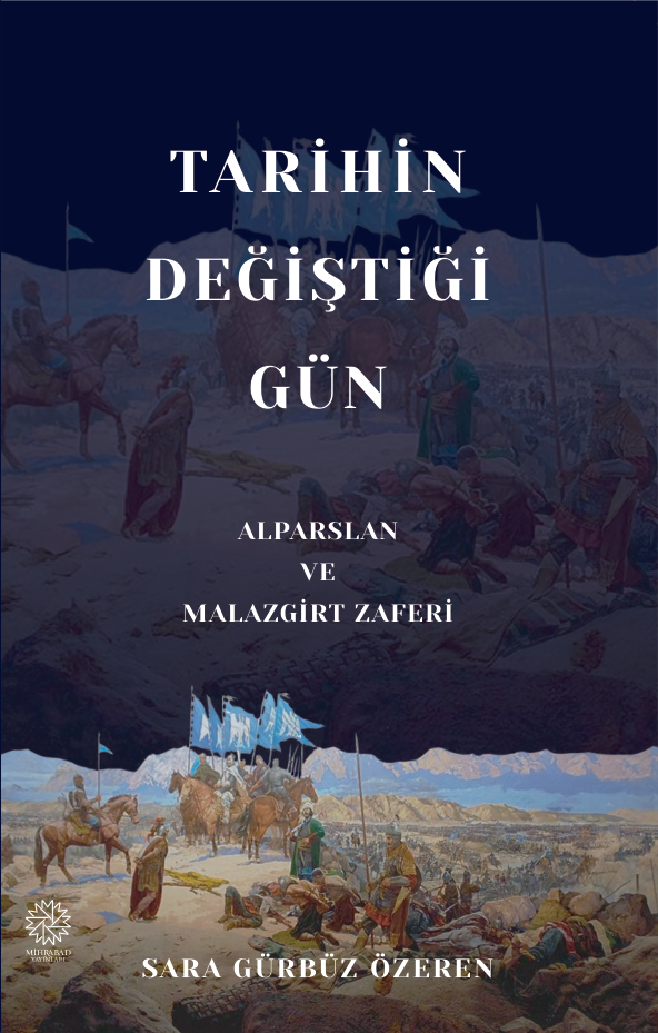 Tarihin Değiştiği Gün Alparslan ve Malazgirt Zaferi